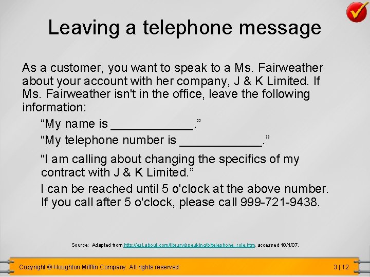 Leaving a telephone message As a customer, you want to speak to a Ms.