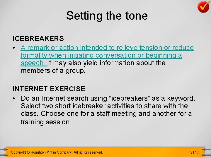 Setting the tone ICEBREAKERS • A remark or action intended to relieve tension or