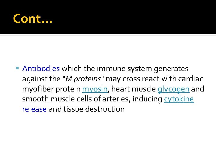 Cont… Antibodies which the immune system generates against the "M proteins" may cross react