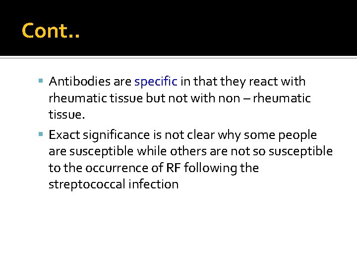 Cont. . Antibodies are specific in that they react with rheumatic tissue but not