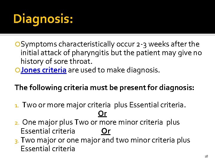 Diagnosis: Symptoms characteristically occur 2 -3 weeks after the initial attack of pharyngitis but
