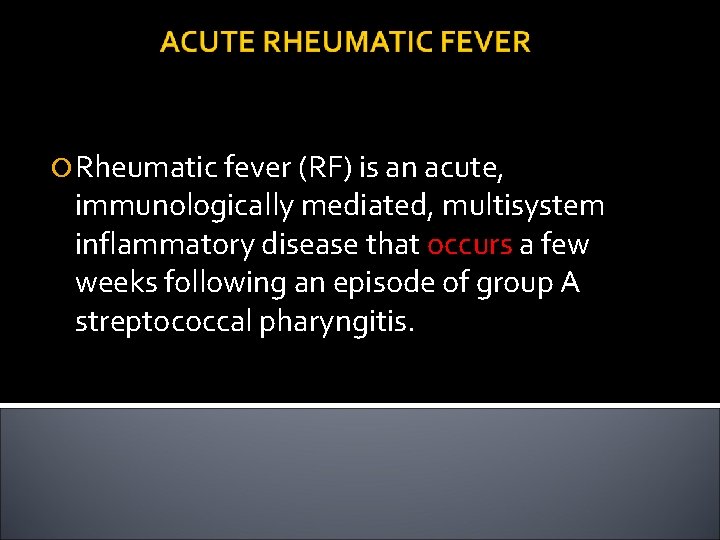  Rheumatic fever (RF) is an acute, immunologically mediated, multisystem inflammatory disease that occurs