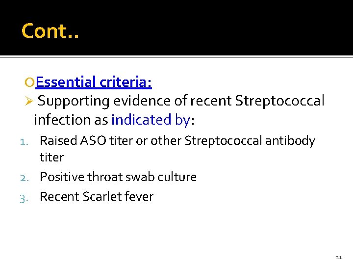 Cont. . Essential criteria: Ø Supporting evidence of recent Streptococcal infection as indicated by: