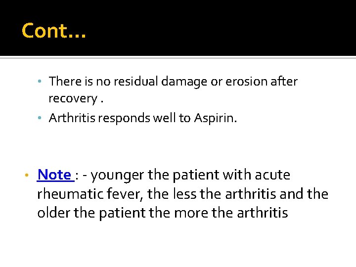 Cont… • There is no residual damage or erosion after recovery. • Arthritis responds