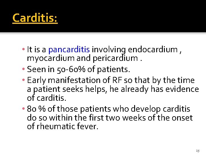 Carditis: • It is a pancarditis involving endocardium , myocardium and pericardium. • Seen