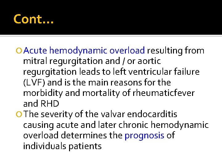 Cont… Acute hemodynamic overload resulting from mitral regurgitation and / or aortic regurgitation leads
