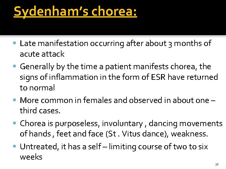 Sydenham’s chorea: Late manifestation occurring after about 3 months of acute attack Generally by