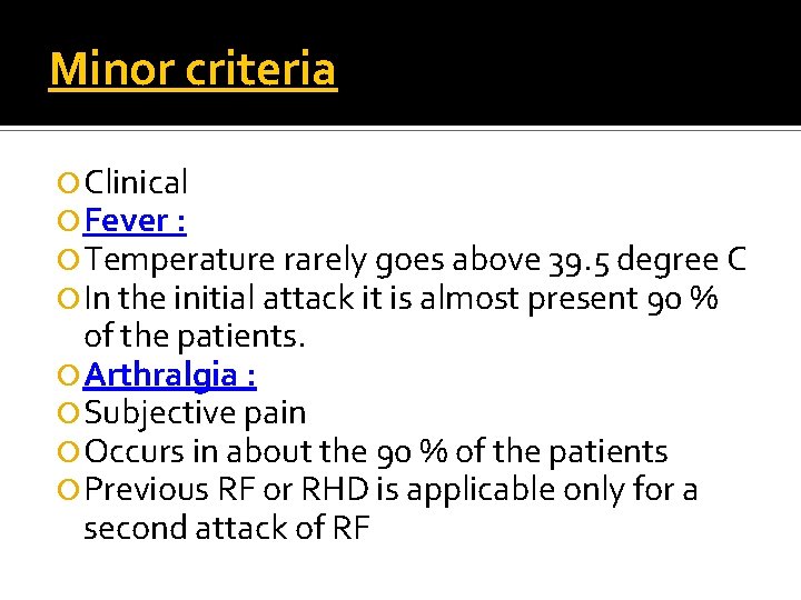 Minor criteria Clinical Fever : Temperature rarely goes above 39. 5 degree C In