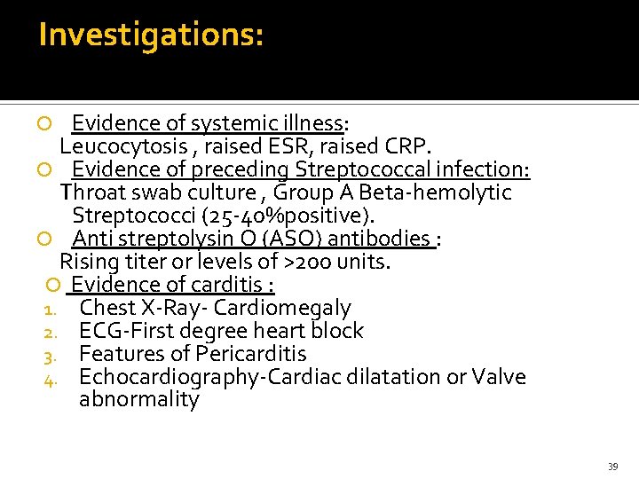 Investigations: Evidence of systemic illness: Leucocytosis , raised ESR, raised CRP. Evidence of preceding