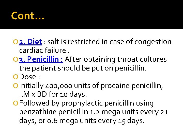 Cont… 2. Diet : salt is restricted in case of congestion cardiac failure. 3.