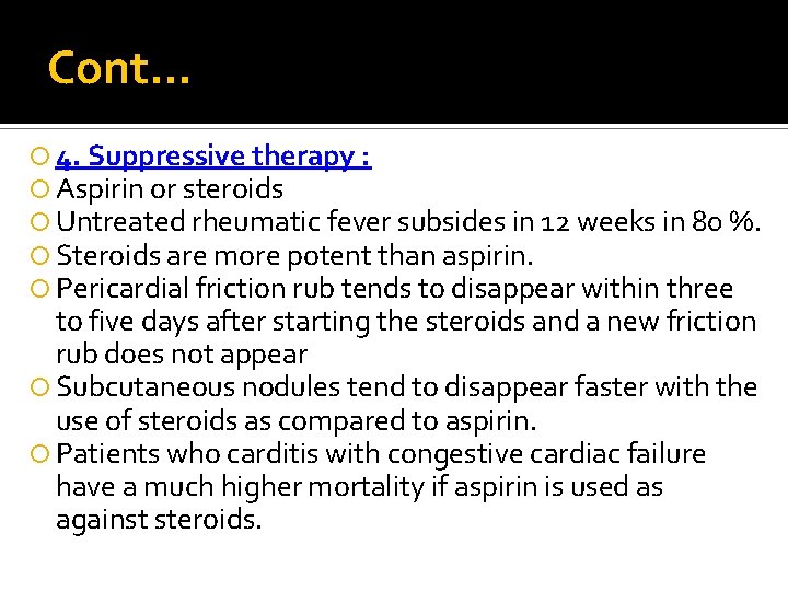 Cont… 4. Suppressive therapy : Aspirin or steroids Untreated rheumatic fever subsides in 12