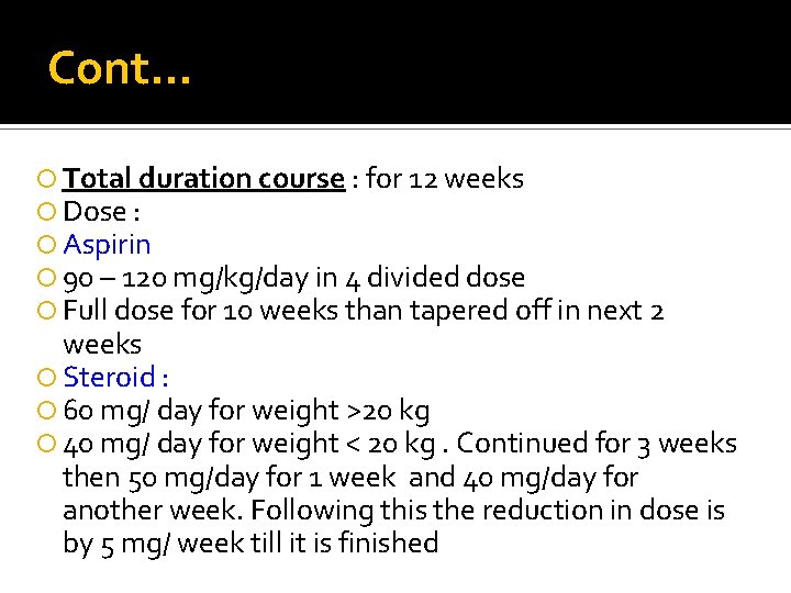 Cont… Total duration course : for 12 weeks Dose : Aspirin 90 – 120