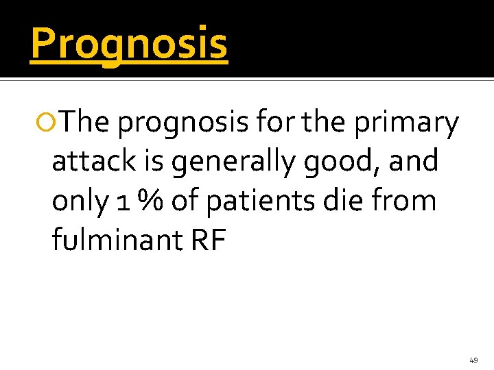 Prognosis The prognosis for the primary attack is generally good, and only 1 %