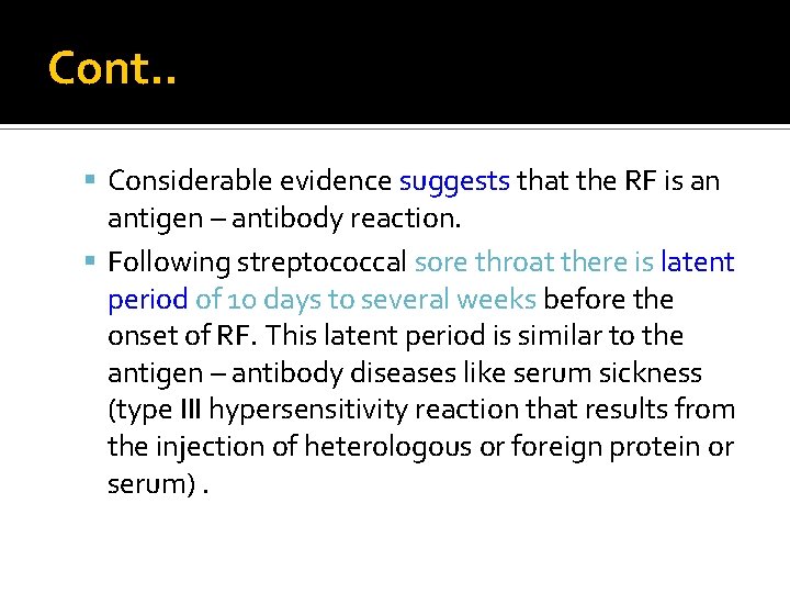 Cont. . Considerable evidence suggests that the RF is an antigen – antibody reaction.