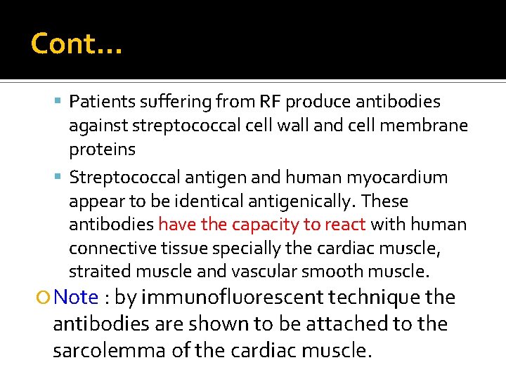 Cont… Patients suffering from RF produce antibodies against streptococcal cell wall and cell membrane