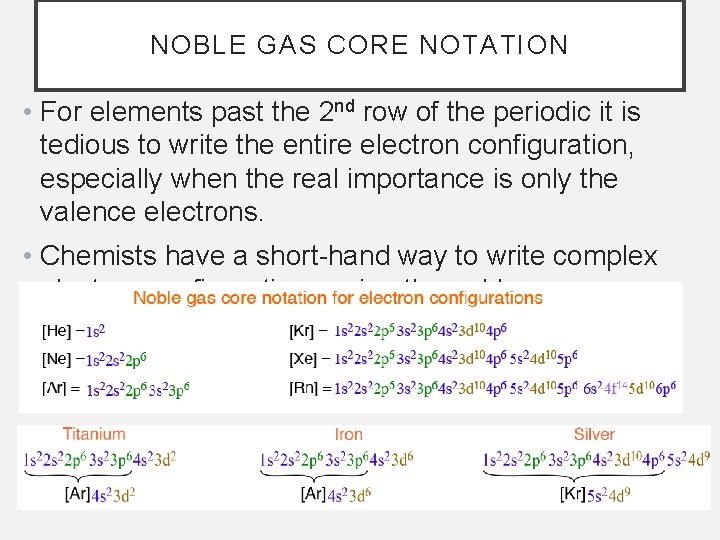 NOBLE GAS CORE NOTATION • For elements past the 2 nd row of the