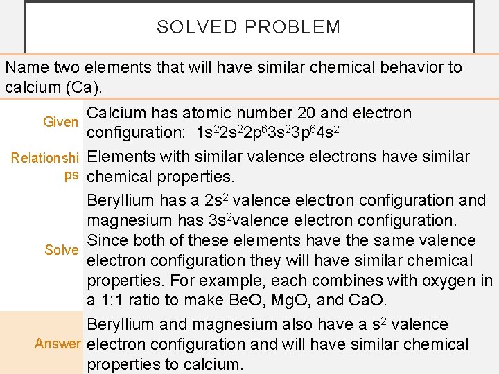 SOLVED PROBLEM Name two elements that will have similar chemical behavior to calcium (Ca).