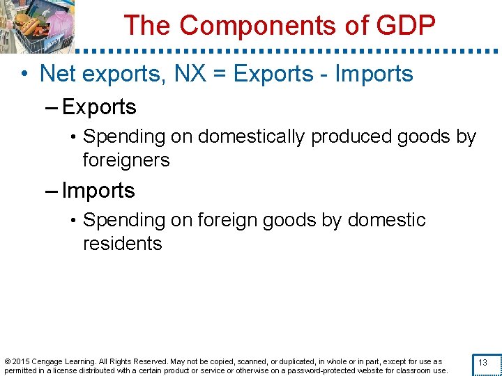 The Components of GDP • Net exports, NX = Exports - Imports – Exports