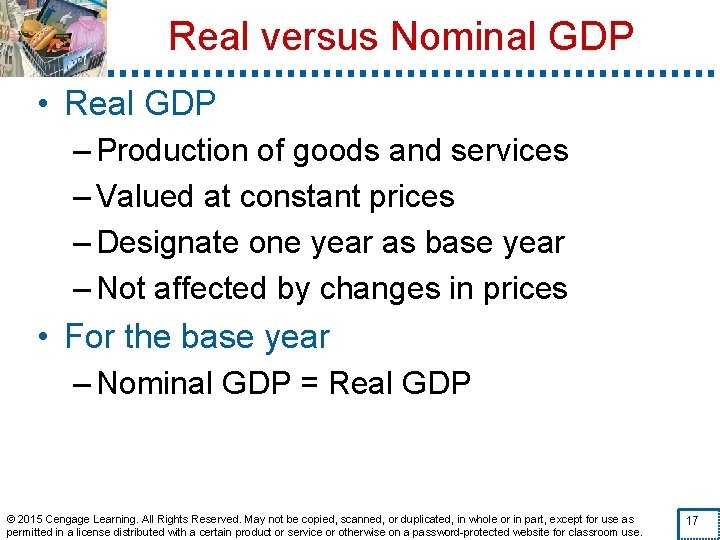 Real versus Nominal GDP • Real GDP – Production of goods and services –