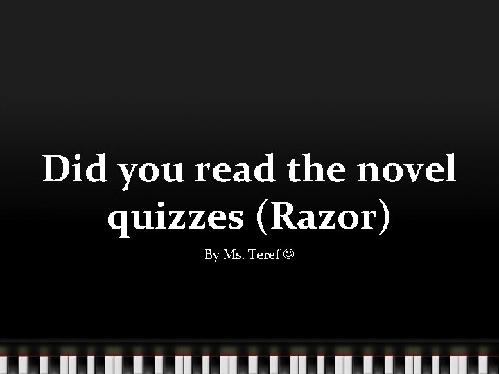 Did you read the novel quizzes (Razor) By Ms. Teref 