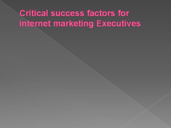 Critical success factors for internet marketing Executives 