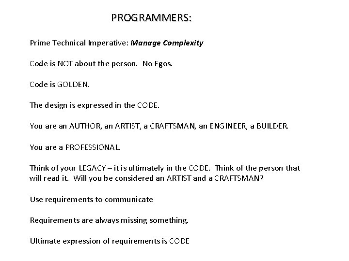 PROGRAMMERS: Prime Technical Imperative: Manage Complexity Code is NOT about the person. No Egos.