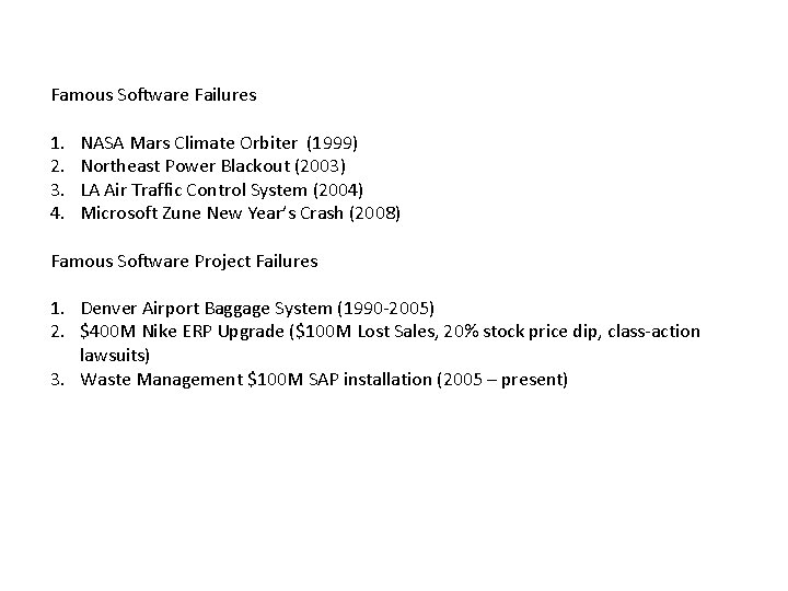 Famous Software Failures 1. 2. 3. 4. NASA Mars Climate Orbiter (1999) Northeast Power