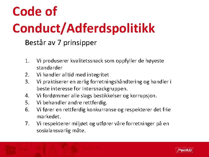 Code of Conduct/Adferdspolitikk Består av 7 prinsipper 1. 2. 3. 4. 5. 6. 7.