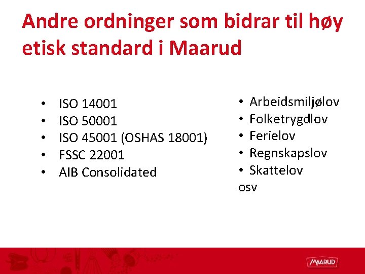 Andre ordninger som bidrar til høy etisk standard i Maarud • • • ISO