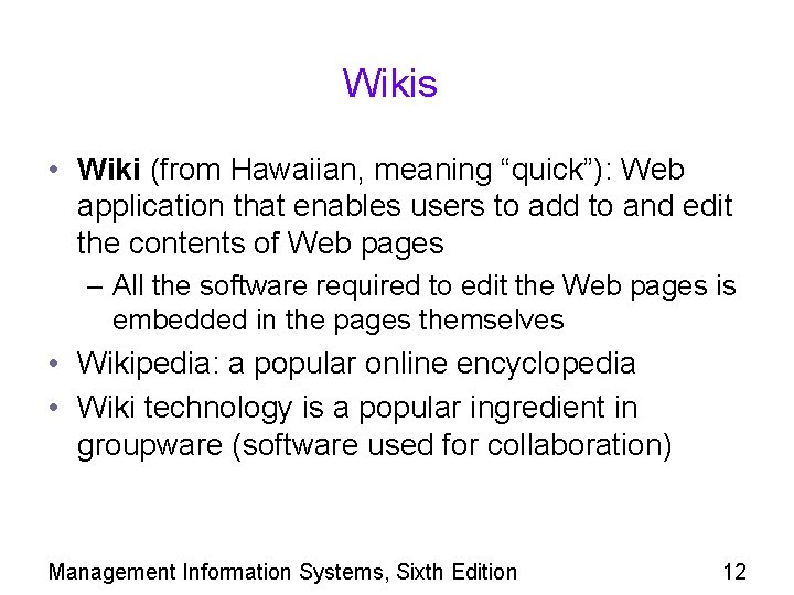 Wikis • Wiki (from Hawaiian, meaning “quick”): Web application that enables users to add