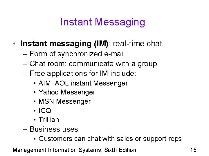 Instant Messaging • Instant messaging (IM): real-time chat – Form of synchronized e-mail –