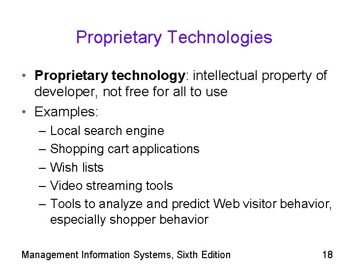 Proprietary Technologies • Proprietary technology: intellectual property of developer, not free for all to