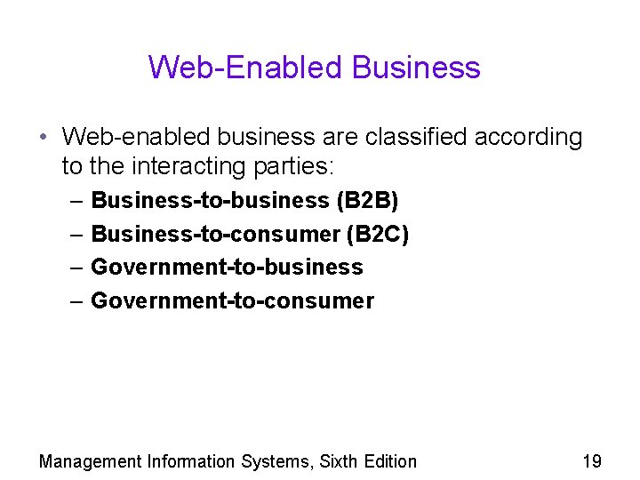 Web-Enabled Business • Web-enabled business are classified according to the interacting parties: – Business-to-business