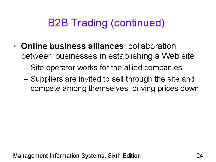 B 2 B Trading (continued) • Online business alliances: collaboration between businesses in establishing