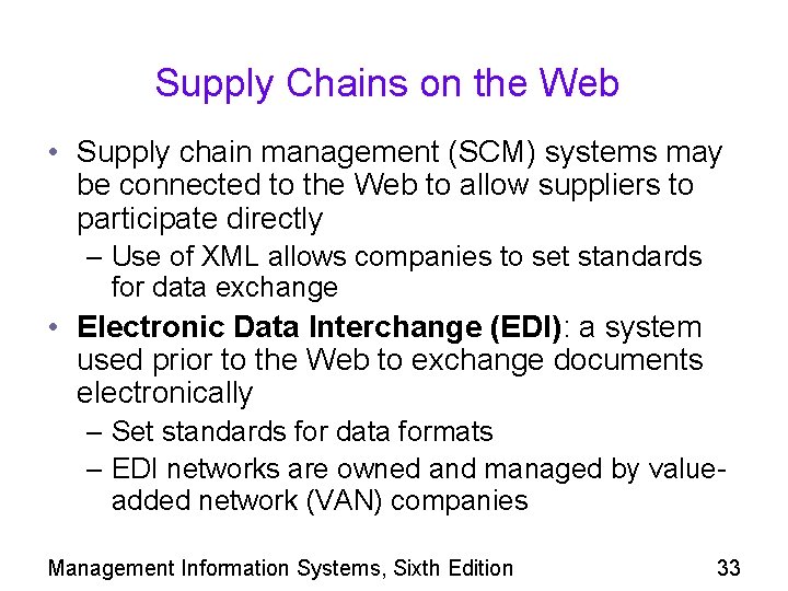 Supply Chains on the Web • Supply chain management (SCM) systems may be connected