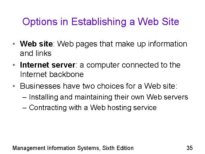 Options in Establishing a Web Site • Web site: Web pages that make up