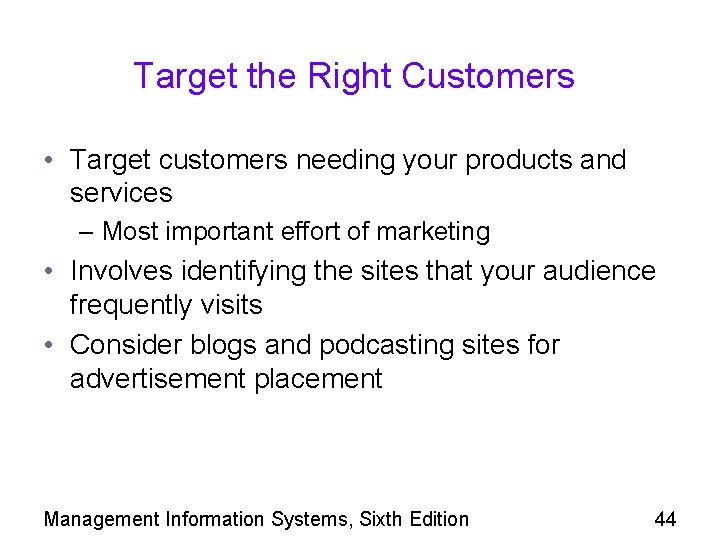 Target the Right Customers • Target customers needing your products and services – Most