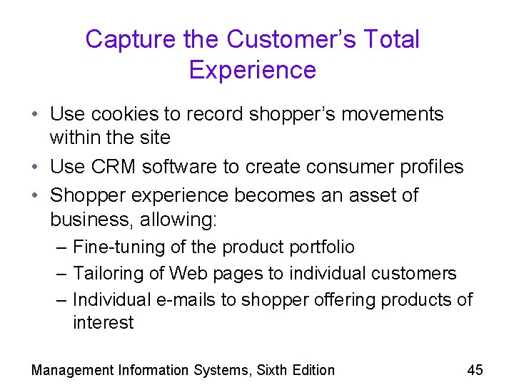 Capture the Customer’s Total Experience • Use cookies to record shopper’s movements within the