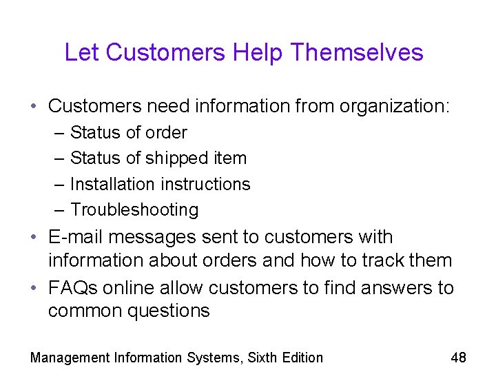 Let Customers Help Themselves • Customers need information from organization: – Status of order