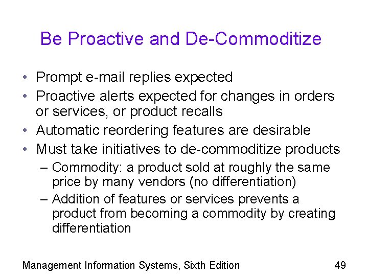 Be Proactive and De-Commoditize • Prompt e-mail replies expected • Proactive alerts expected for