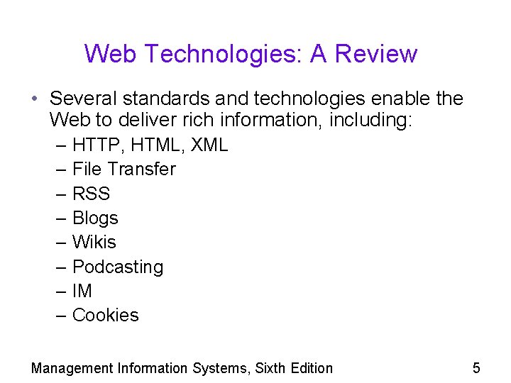 Web Technologies: A Review • Several standards and technologies enable the Web to deliver