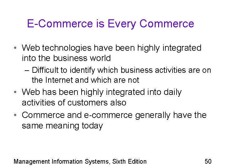 E-Commerce is Every Commerce • Web technologies have been highly integrated into the business