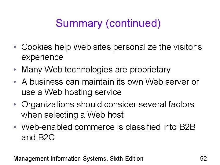 Summary (continued) • Cookies help Web sites personalize the visitor’s experience • Many Web
