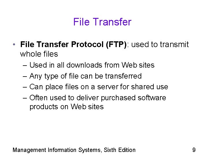 File Transfer • File Transfer Protocol (FTP): used to transmit whole files – Used