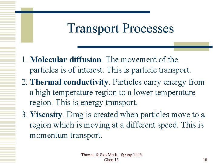 Transport Processes 1. Molecular diffusion. The movement of the particles is of interest. This