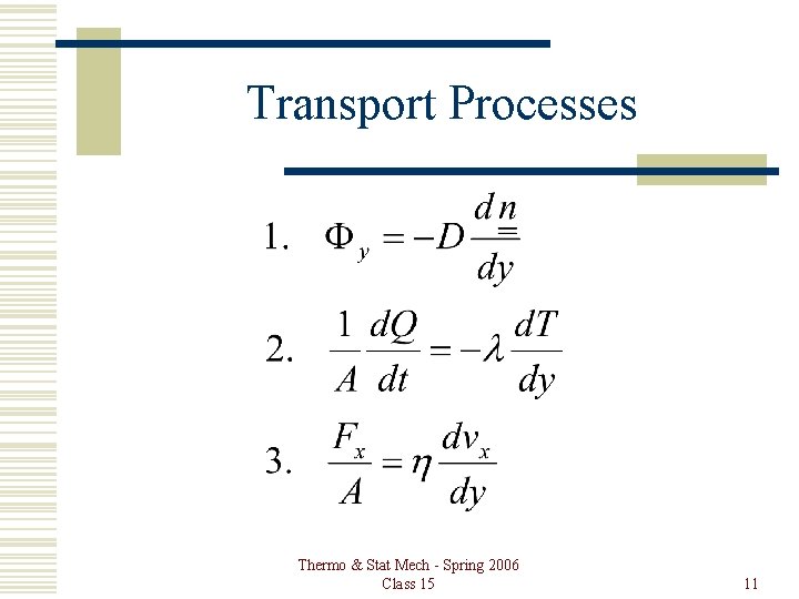 Transport Processes Thermo & Stat Mech - Spring 2006 Class 15 11 