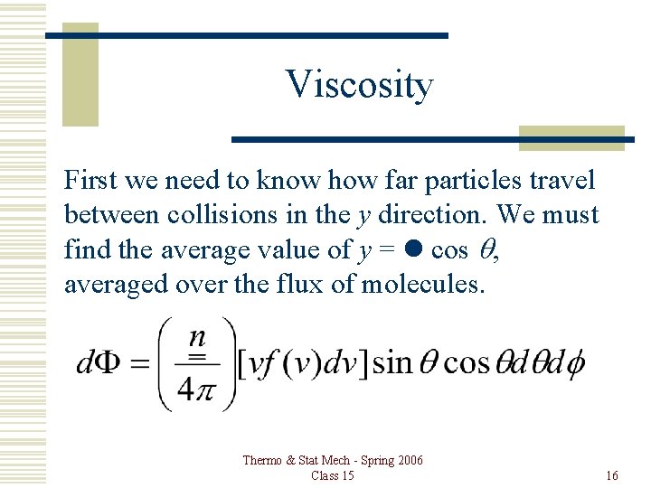 Viscosity First we need to know how far particles travel between collisions in the