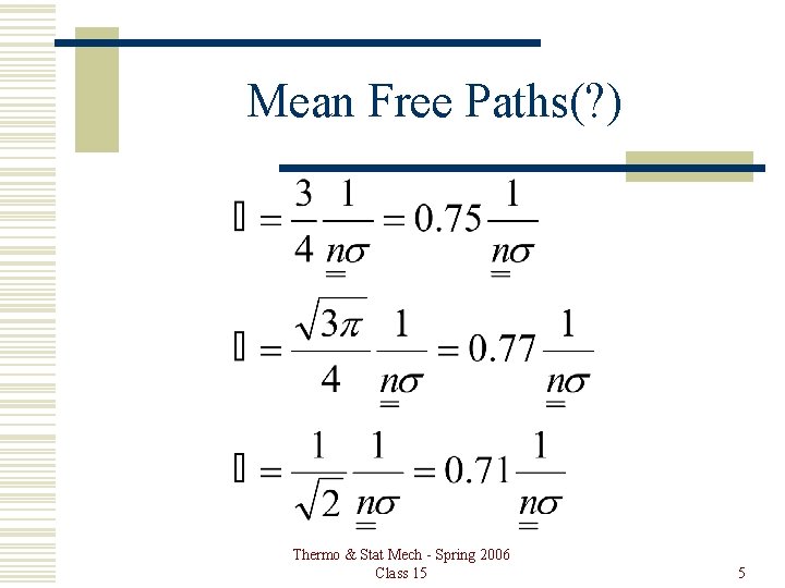 Mean Free Paths(? ) Thermo & Stat Mech - Spring 2006 Class 15 5