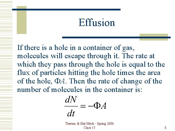 Effusion If there is a hole in a container of gas, molecules will escape