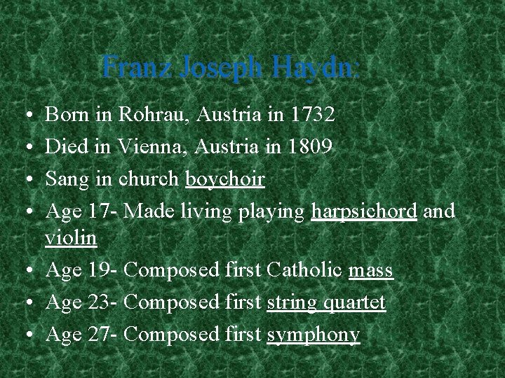Franz Joseph Haydn: • • Born in Rohrau, Austria in 1732 Died in Vienna,